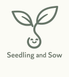 Seedling and Sow - Home
